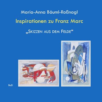 Inspirationen zu Franz Marc \"Skizzen aus dem Felde\"