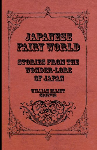 Japanese Fairy World - Stories From The Wonder-Lore Of Japan