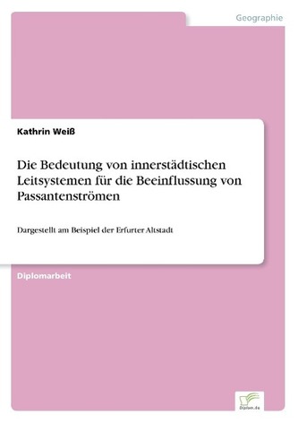 Die Bedeutung von innerstädtischen Leitsystemen für die Beeinflussung von Passantenströmen