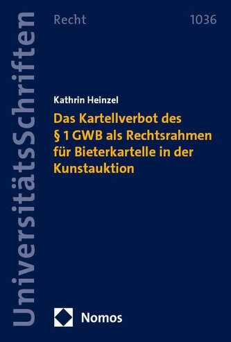 Das Kartellverbot des § 1 GWB als Rechtsrahmen für Bieterkartelle in der Kunstauktion