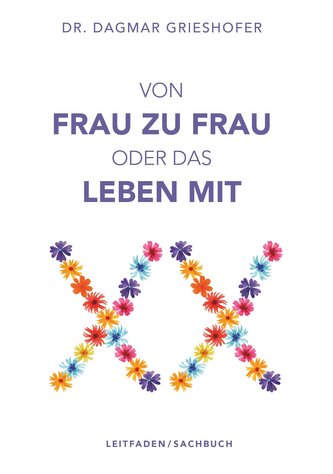 Von Frau zu Frau oder das Leben mit XX