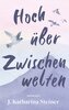 Hoch über Zwischenwelten