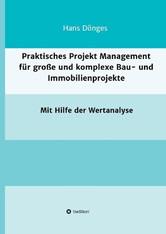 Praktisches Projekt Management für große und komplexe Bau- und Immobilienprojekte