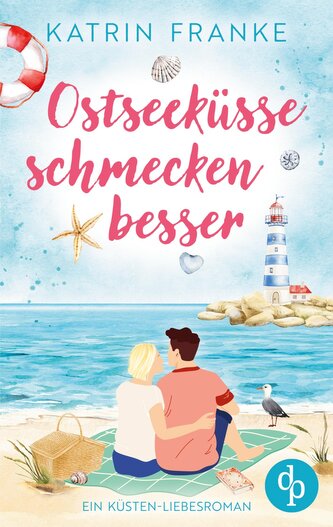 Ostseeküsse schmecken besser | Ein Second Chance Küsten-Liebesroman