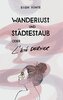 Wanderlust und Städtestaub oder L'Été dernier.