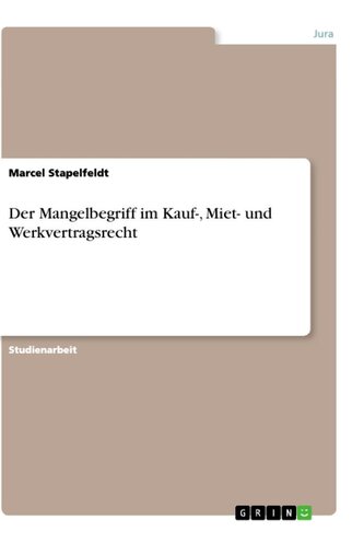 Der Mangelbegriff im Kauf-, Miet- und Werkvertragsrecht