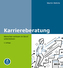 Karriereberatung, m. 1 Buch, m. 1 E-Book