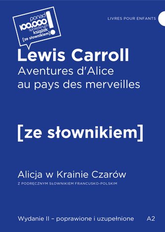 Aventures d'Alice au pays des merveilles / Alicja w Krainie Czarów z podręcznym słownikiem francusko