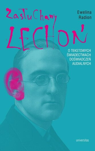 Zasłuchany Lechoń. O tekstowych świadectwach..