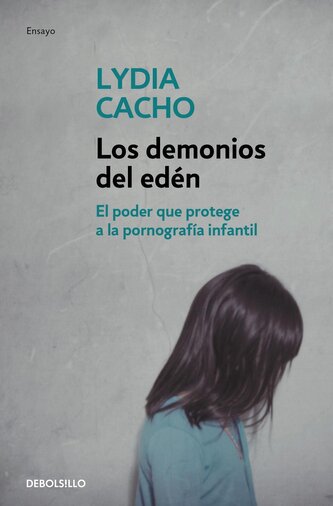 Los demonios del edén : el poder que protege a la pornografía infantil