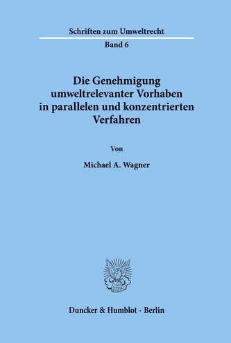 Die Genehmigung umweltrelevanter Vorhaben in parallelen und konzentrierten Verfahren.