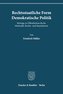 Rechtsstaatliche Form ¿ Demokratische Politik.