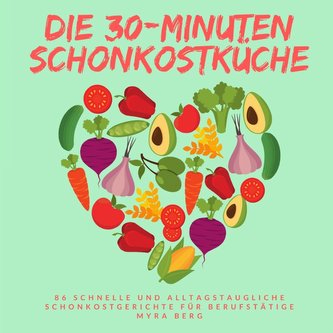Die 30-Minuten Schonkostküche
