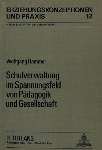 Schulverwaltung im Spannungsfeld von Pädagogik und Gesellschaft