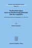 Rechtsschutz gegen nicht zur Rechtsetzung gehörende Akte der Legislative.