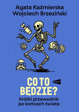 Co to będzie? Krótki przewodnik po końcach świata Co to będzie? Krótki przewodnik po końcach świata