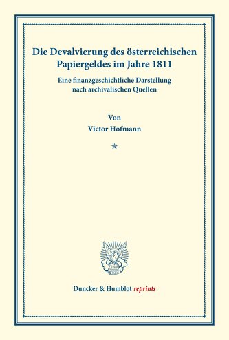 Die Devalvierung des österreichischen Papiergeldes im Jahre 1811. Eine finanzgeschichtliche Darstellung nach archivalischen Quel