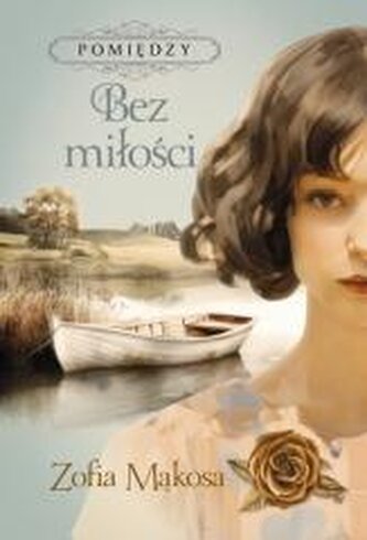 Bez miłości. Pomiędzy. Tom 2