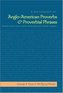 A Dictionary of Anglo-American Proverbs and Proverbial Phrases Found in Literary Sources of the Nineteenth and Twentieth Centuri