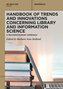 Handbook of Trends and Innovations Concerning Library and Information Science