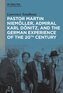 Pastor Martin Niemöller, Admiral Karl Dönitz, and the German Experience of the 20th Century