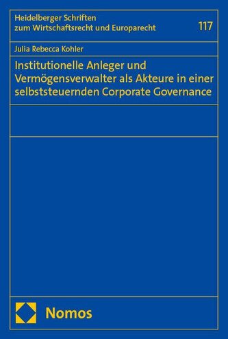 Institutionelle Anleger und Vermögensverwalter als Akteure in einer selbststeuernden Corporate Governance