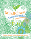 Mindfulness. Kolorowanka antystresowa