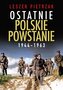 Ostatnie polskie powstanie 1944-1963