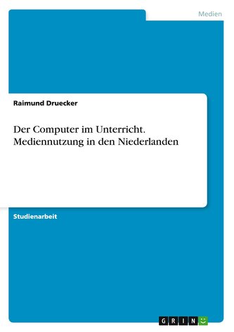 Der Computer im Unterricht. Mediennutzung in den Niederlanden