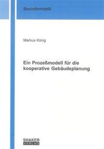 Ein Prozessmodell für die kooperative Gebäudeplanung