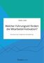 Welcher Führungsstil fördert die Mitarbeitermotivation? Instrumente einer erfolgreichen Personalführung