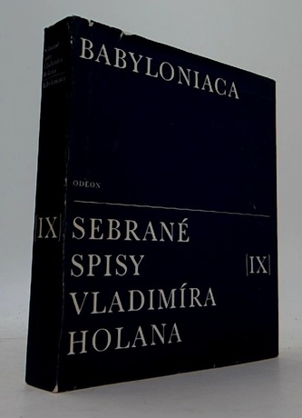 Sebrané spisy Vladimíra Holana IX Babylonica