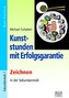 Kunststunden mit Erfolgsgarantie - Zeichnen