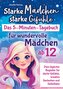 Starke Mädchen, starke Gefühle - Das 5-Minuten-Tagebuch für wundervolle Mädchen ab 12