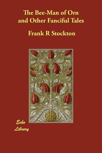 The Bee-Man of Orn and Other Fanciful Tales