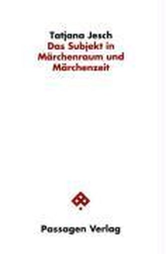 Das Subjekt in Märchenraum und Märchenzeit
