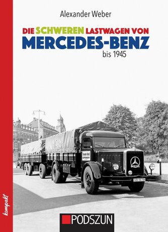 Die schweren Lastwagen von Mercedes-Benz bis 1945