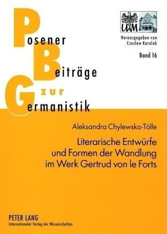 Literarische Entwürfe und Formen der Wandlung im Werk Gertrud von le Forts