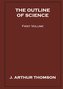 The Outline of Science, First Volume