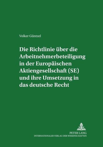 Die Richtlinie über die Arbeitnehmerbeteiligung in der Europäischen Aktiengesellschaft (SE) und ihre Umsetzung in das deutsche R