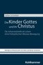 Die Kinder Gottes und ihr Christus