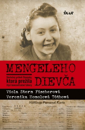 Mengeleho dievča - Skutočný príbeh Slovenky, ktorá prežila štyri koncentračné tábory Stern Ficherová, V. Homolová Tóthová V.