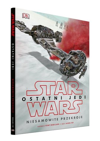 Star Wars. Ostatni Jedi. Niesamowite przekroje