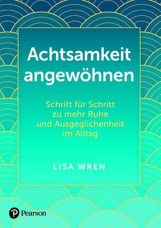 Achtsamkeit angewöhnen