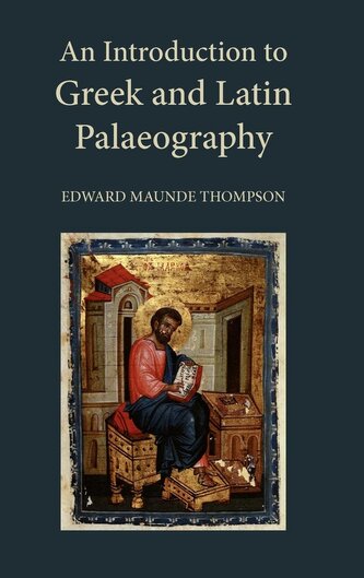 An Introduction to Greek and Latin Palaeography