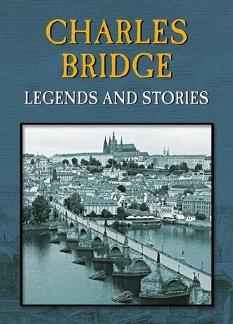Charles Bridge - Legends and Stories