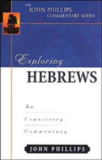 Exploring Hebrews – An Expository Commentary