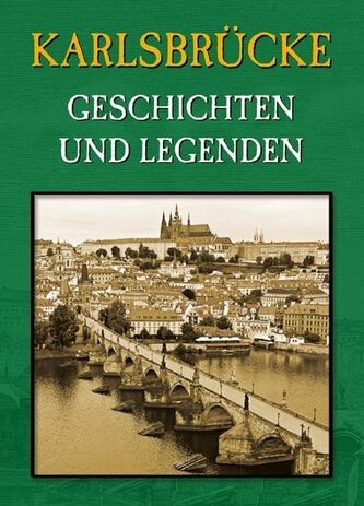 Karlsbrücke - Geschichten und Legenden