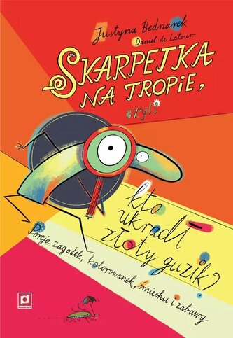 Skarpetka na tropie, czyli kto ukradł złoty guzik. Porcja zagadek, kolorowanek, śmiechu i zabawy