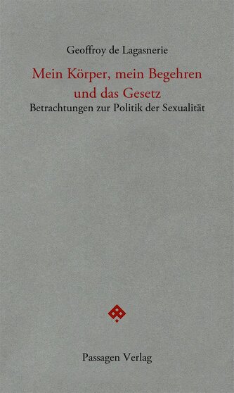 Mein Körper, das Begehren, das Gesetz